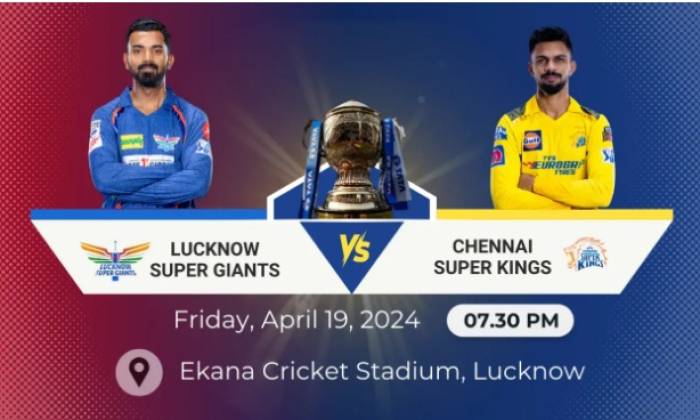 IPL 19th APRIL CHENNAI - LUCKNOW